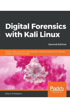 Coperta cărții 'Digital Forensics with Kali Linux - Second Edition: Perform data acquisition, data recovery, network forensics, and'