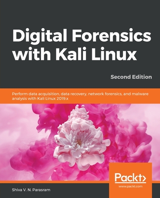 Coperta cărții 'Digital Forensics with Kali Linux - Second Edition: Perform data acquisition, data recovery, network forensics, and'
