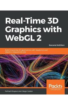 Coperta cărții 'Real-Time 3D Graphics with WebGL 2 - Second Edition: Build interactive 3D applications with JavaScript and WebGL 2'