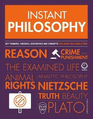 Instant Philosophy: Key Discoveries, Developments, Movements and Concepts - Gareth Southwell