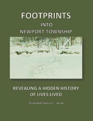 Footprints Into Newport Township: Revealing a Hidden History of Lives Lived - Frederick Edmund Hurd