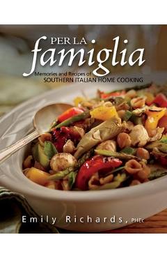 Coperta cărții 'Per La Famiglia: Memories and Recipes of Southern Italian Home Cooking - Emily Richards'