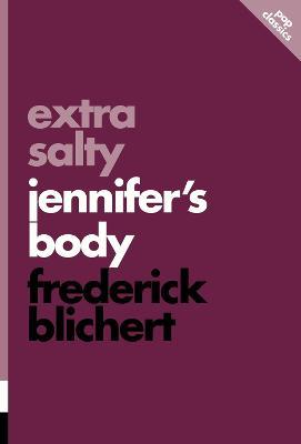 Extra Salty: Jennifer's Body - Frederick Blichert