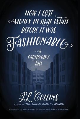How I Lost Money in Real Estate Before It Was Fashionable: A Cautionary Tale - Jl Collins