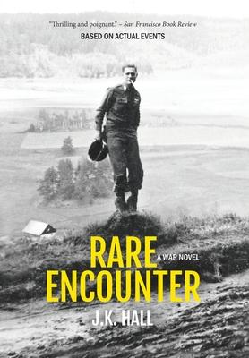 Rare Encounter: A War Novel - John Kyle Hall