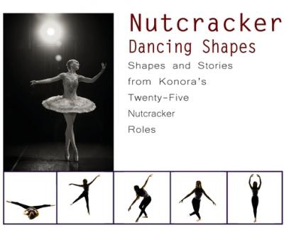 Nutcracker Dancing Shapes: Shapes and Stories from Konora's Twenty-Five Nutcracker Roles - Once Upon A. Dance