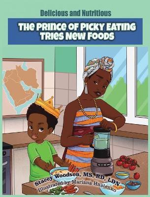 The Prince of Picky of Eating Tries New Foods - Stacey Woodson