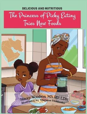 The Princess of Picky Eating Tries New Foods - Stacey Woodson