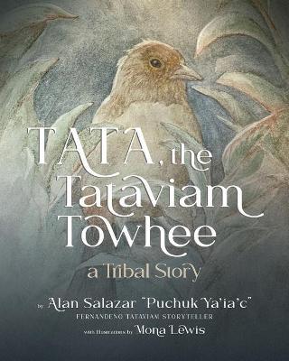 Tata the Tataviam Towhee: A Tribal Story - Alan Salazar