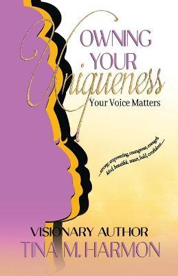 Owning Your Uniqueness - Your Voice Matters - Tina Harmon
