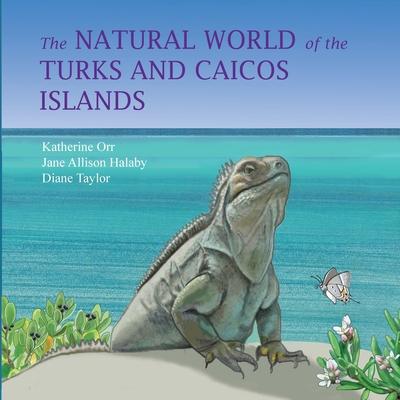 The Natural World of the Turks and Caicos Islands - Katherine Orr