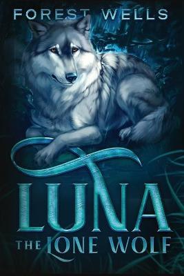 Luna The Lone Wolf - Forest Wells