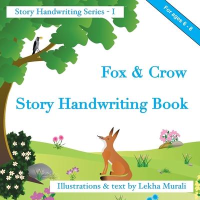 Fox & Crow Story Handwriting Book: Story Handwriting Series - Lekha Murali