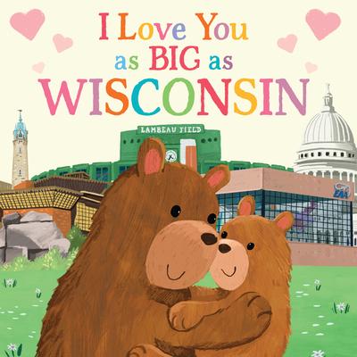 I Love You as Big as Wisconsin - Rose Rossner