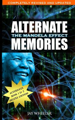 Alternate Memories: The Mandela Effect: Deluxe Edition - Jay Wheeler