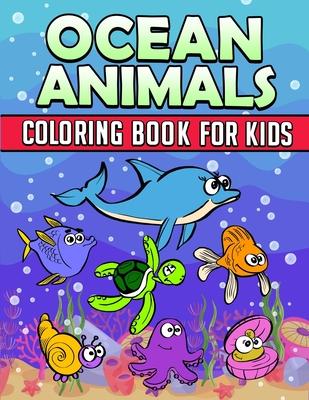 Ocean Animals Coloring Book: Ocean Coloring Book For Kids: Ocean Coloring Book For Kids Best Coloring Book For Boys and Girls Filled with Cute Ocea - Humble Bee