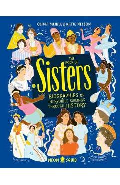 Coperta cărții 'The Book of Sisters: Biographies of Incredible Siblings Through History - Olivia Meikle'