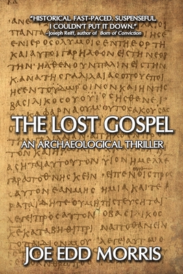 The Lost Gospel: An Archaeological Thriller - Joe Edd Morris