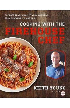 Coperta cărții 'Cooking with the Firehouse Chef - Keith Young'