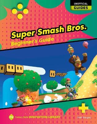 Super Smash Bros.: Beginner's Guide - Josh Gregory