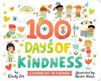 100 Days of Kindness: A Counting Lift-The-Flap Book - Cindy Jin
