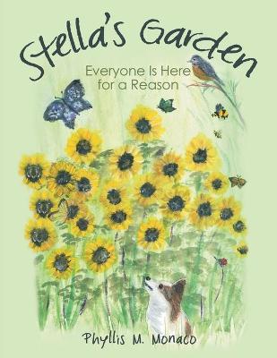 Stella's Garden: Everyone Is Here for a Reason - Phyllis M. Monaco