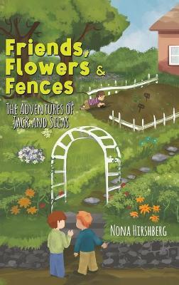 Friends, Flowers & Fences - Nona Hirshberg