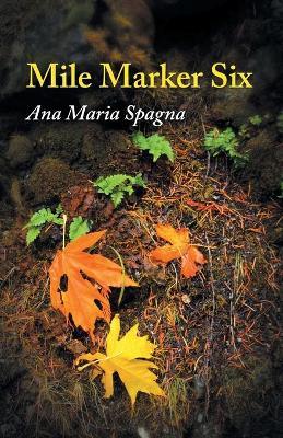 Mile Marker Six - Ana Maria Spagna
