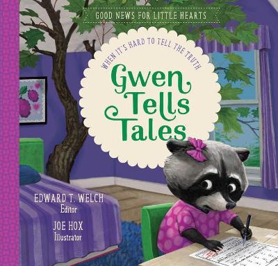 Gwen Tells Tales: When It's Hard to Tell the Truth - Edward T. Welch