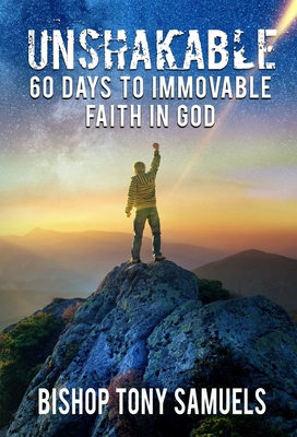 Unshakable: 60 Days to Immovable Faith in God - Tony Samuels