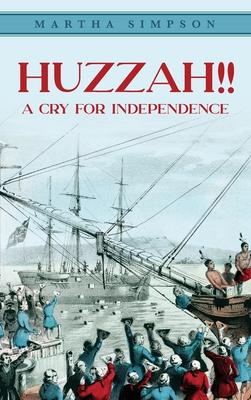 Huzzah!!: A Cry For Independence - Martha Simpson