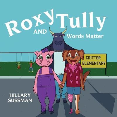 Roxy and Tully: Words Matter - Hillary Sussman