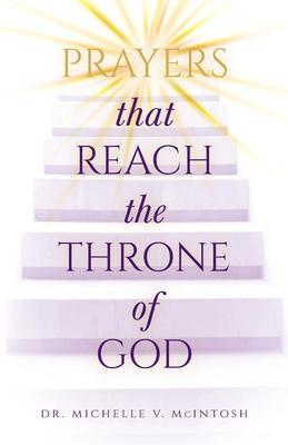 Prayers That Reach the Throne of God - Michelle Mcintosh