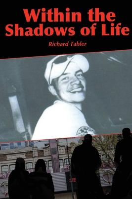 Within the Shadows of Life - Richard Tabler