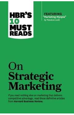 Coperta cărții 'Hbr's 10 Must Reads on Strategic Marketing (with Featured Article Marketing Myopia, by Theodore Levitt) - Harvard'