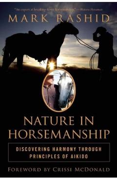 Coperta cărții 'Nature in Horsemanship: Discovering Harmony Through Principles of Aikido - Mark Rashid'