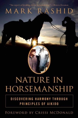 Coperta cărții 'Nature in Horsemanship: Discovering Harmony Through Principles of Aikido - Mark Rashid'