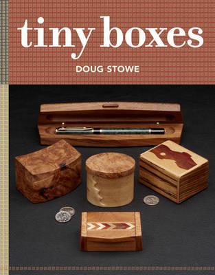 Tiny Boxes: 10 Skill-Building Box Projects - Doug Stowe