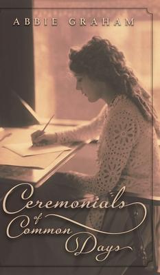 Ceremonials of Common Days - Abbie Graham
