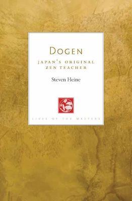 Dogen: Japan's Original Zen Teacher - Steven Heine