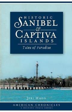 Poza produsului Historic Sanibel & Captiva Islands: Tales of Paradise - Jeri Magg