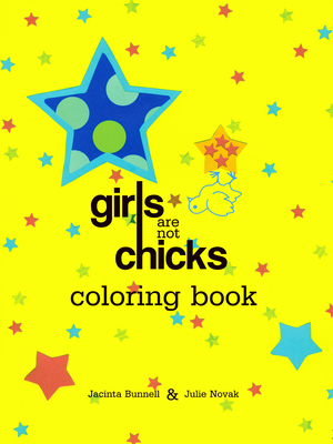 Girls Are Not Chicks Coloring Book - Jacinta Bunnell