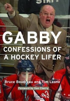 Gabby: Confessions of a Hockey Lifer - Bruce Boudreau