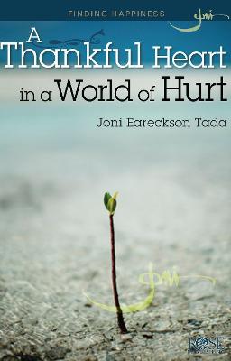 A Thankful Heart in a World of Hurt - Joni Eareckson Tada