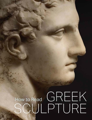 How to Read Greek Sculpture - Se�n Hemingway