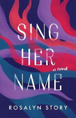 Sing Her Name - Rosalyn Story