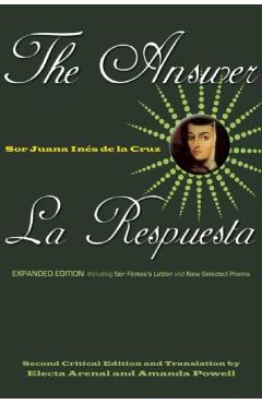 The Answer / La Respuesta (Expanded Edition): Including Sor Filotea's Letter and New Selected Poems - Sor Juana Ins De La Cruz
