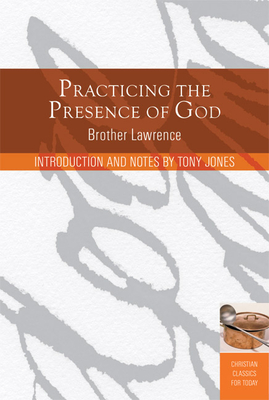 Practicing the Presence of God: Learn to Live Moment-By-Moment - Lawrence Brother