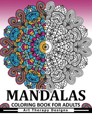 Mandala Coloring Book for Adults: Art Therapy Design An Adult coloring Book - Doodle Coloring Books For Adults