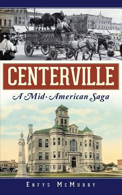 Centerville: A Mid-American Saga - Enfys Mcmurry